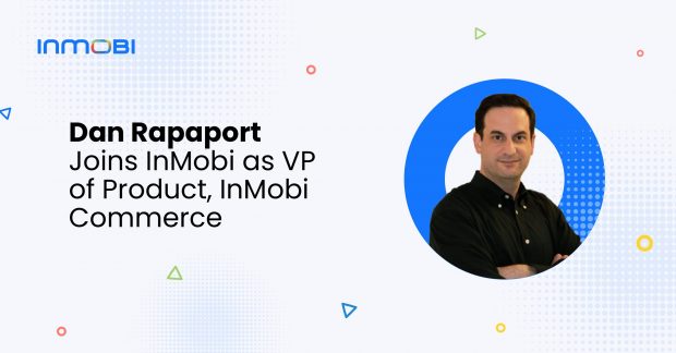 Dan Rapaport Joins InMobi to Drive Growth & Innovation for InMobi Commerce