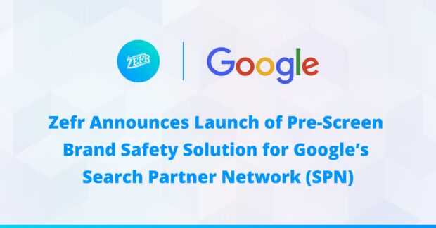 Zefr Announces Launch of Pre-Screen Brand Safety Solution for Google’s Search Partner Network (SPN)